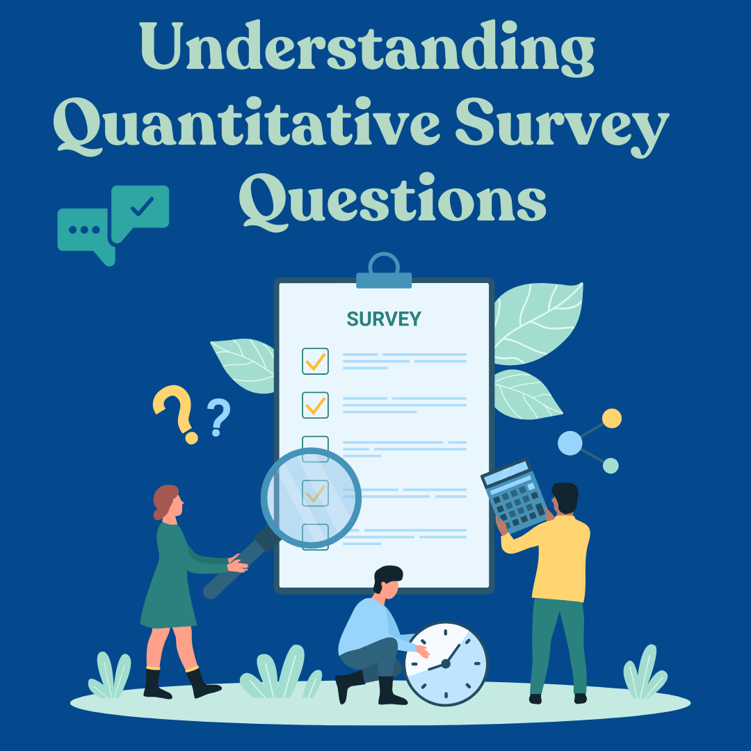 Understanding Quantitative Survey Questions: Basics, Types, and Benefits